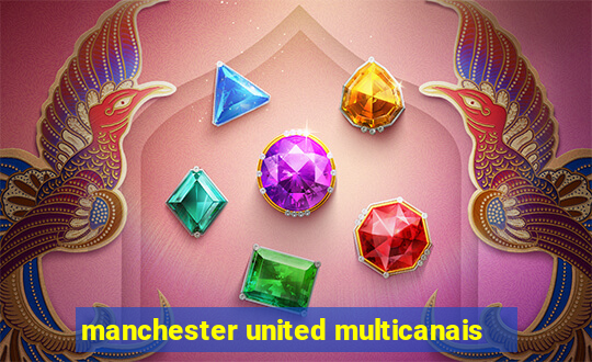 manchester united multicanais