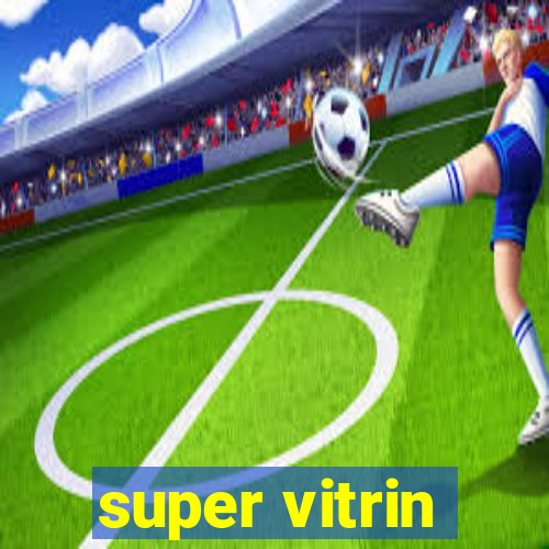 super vitrin