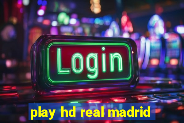 play hd real madrid