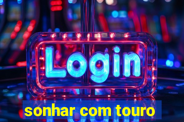 sonhar com touro