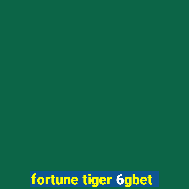 fortune tiger 6gbet