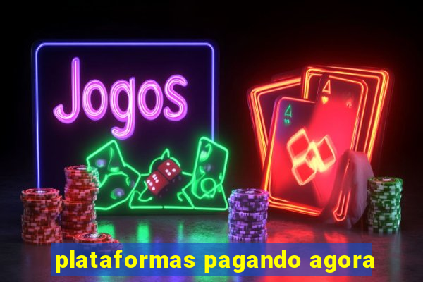 plataformas pagando agora