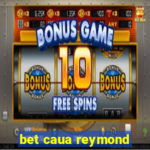 bet caua reymond