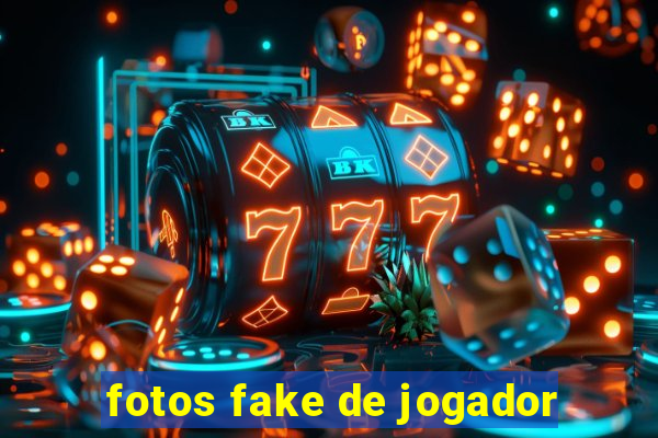 fotos fake de jogador