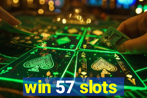 win 57 slots