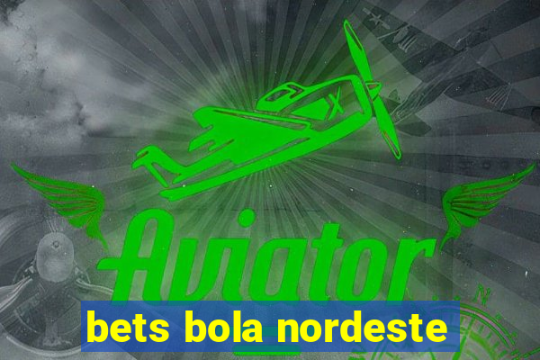 bets bola nordeste