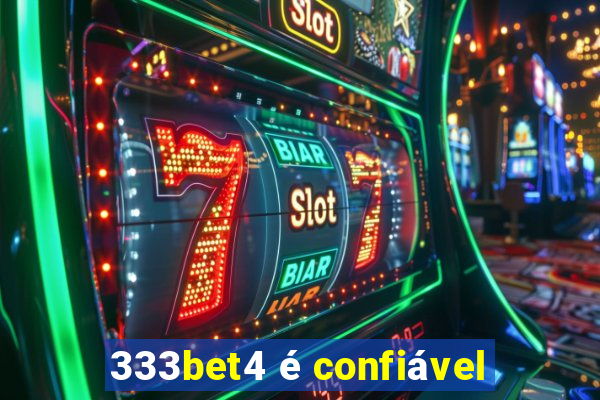 333bet4 é confiável