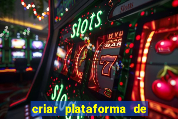 criar plataforma de jogos tigrinho