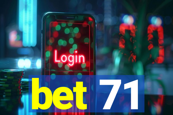 bet 71