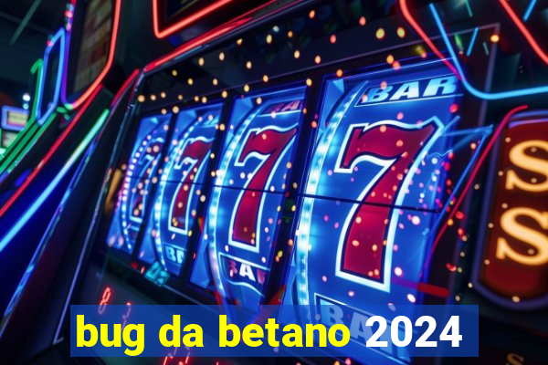 bug da betano 2024