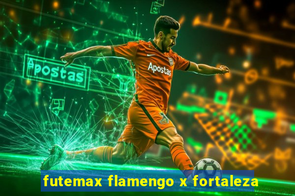 futemax flamengo x fortaleza