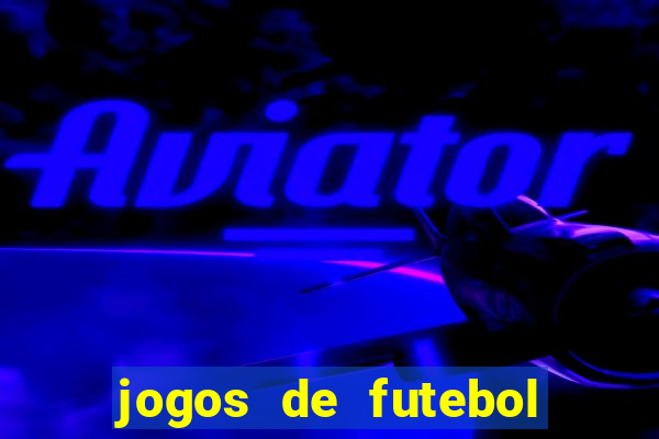 jogos de futebol com dinheiro infinito