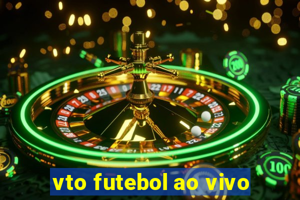 vto futebol ao vivo