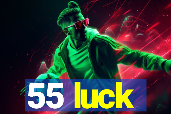 55 luck