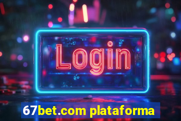 67bet.com plataforma