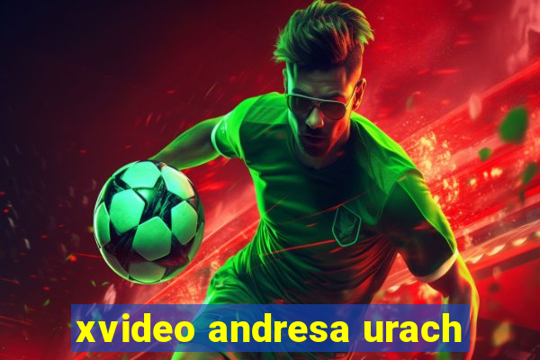 xvideo andresa urach