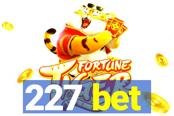 227 bet