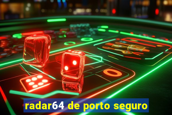 radar64 de porto seguro