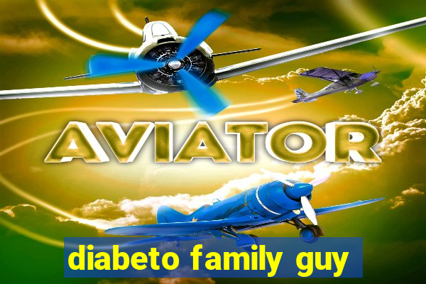 diabeto family guy