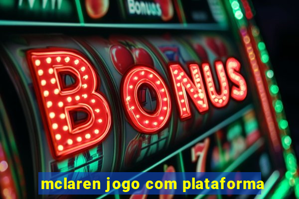 mclaren jogo com plataforma