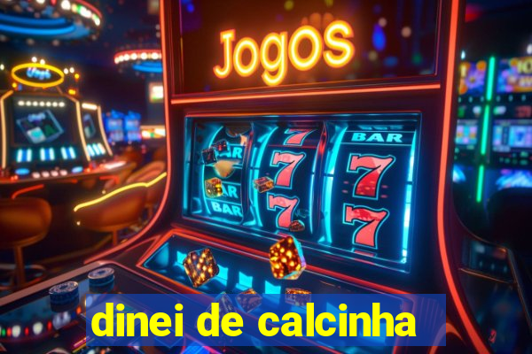 dinei de calcinha