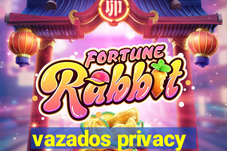 vazados privacy