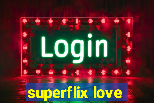 superflix love