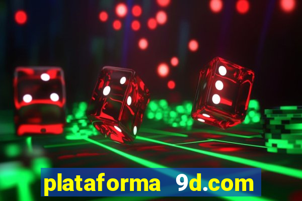 plataforma 9d.com é confiável