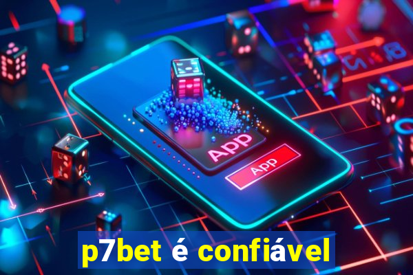 p7bet é confiável