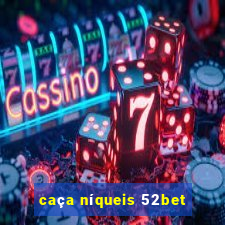 caça níqueis 52bet