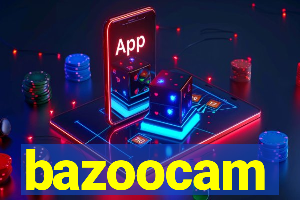 bazoocam