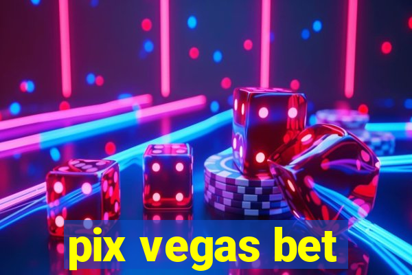 pix vegas bet