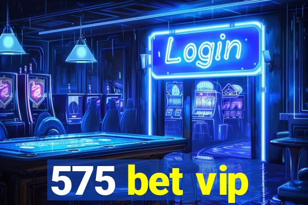 575 bet vip