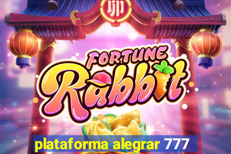 plataforma alegrar 777