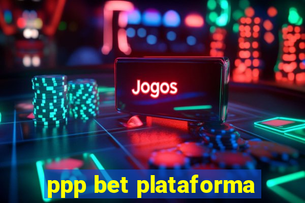 ppp bet plataforma