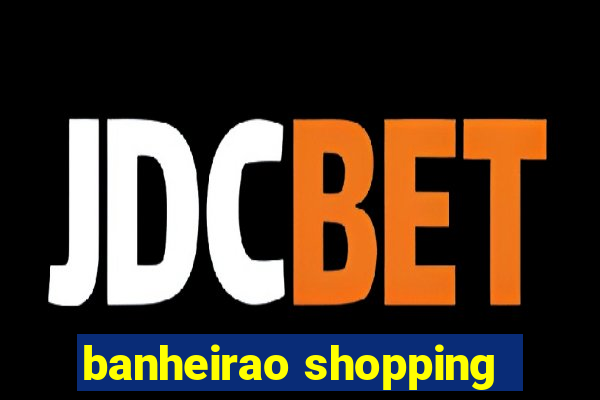 banheirao shopping