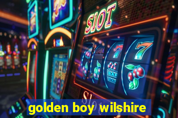 golden boy wilshire