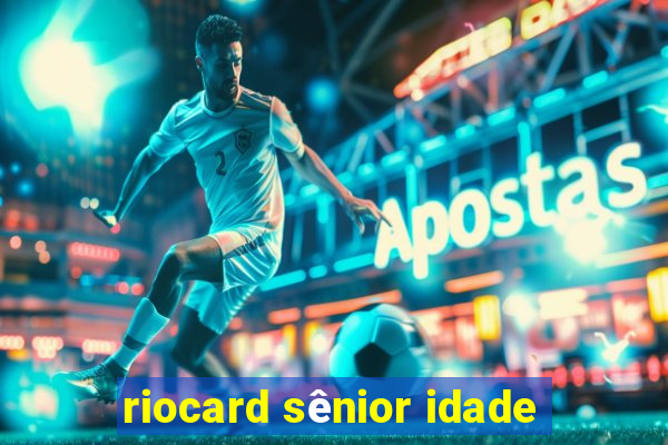 riocard sênior idade