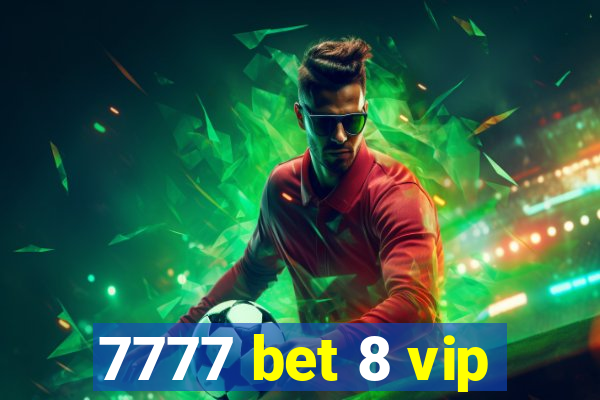 7777 bet 8 vip