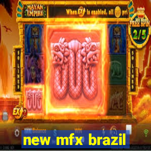 new mfx brazil