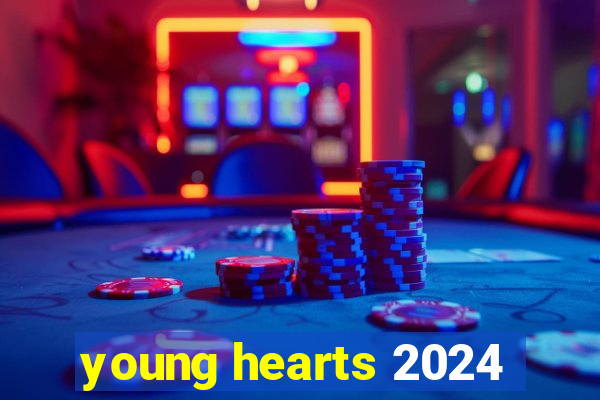 young hearts 2024