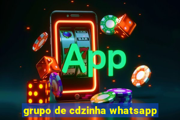 grupo de cdzinha whatsapp