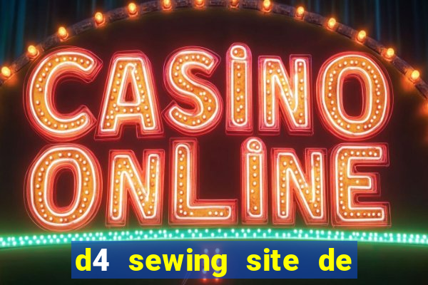 d4 sewing site de relacionamento login