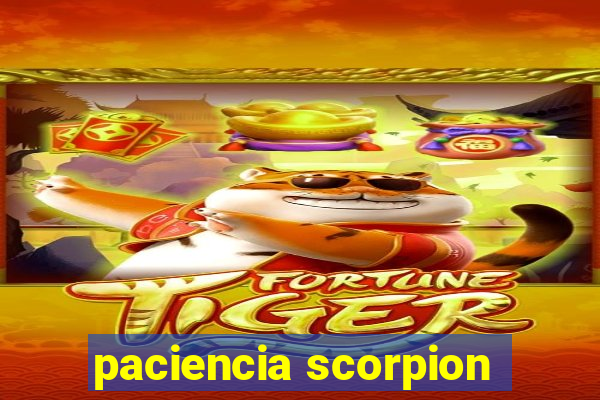 paciencia scorpion