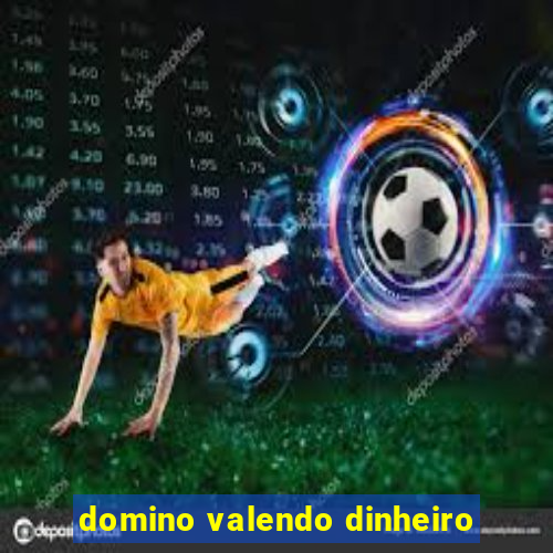 domino valendo dinheiro