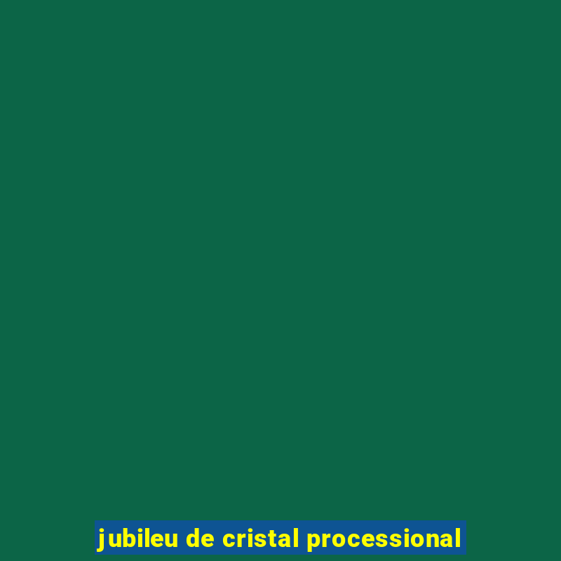 jubileu de cristal processional