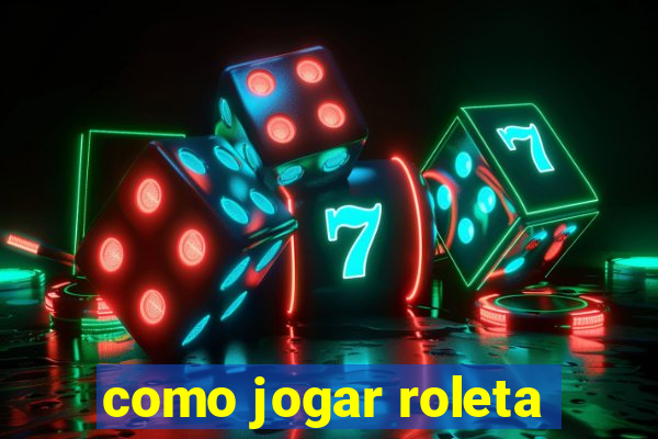 como jogar roleta