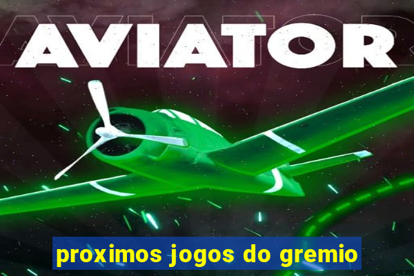 proximos jogos do gremio