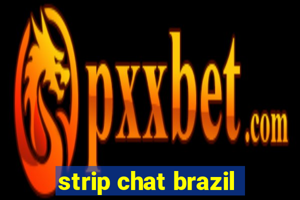 strip chat brazil