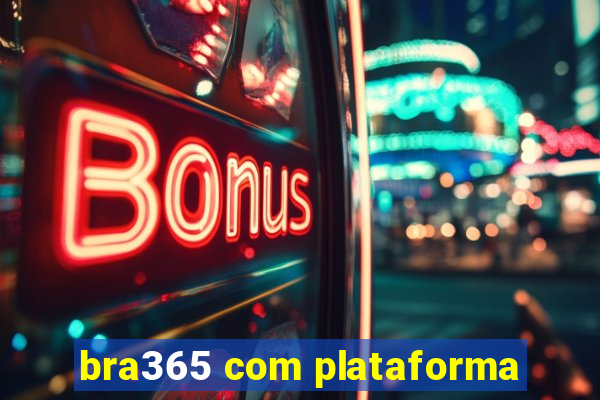 bra365 com plataforma